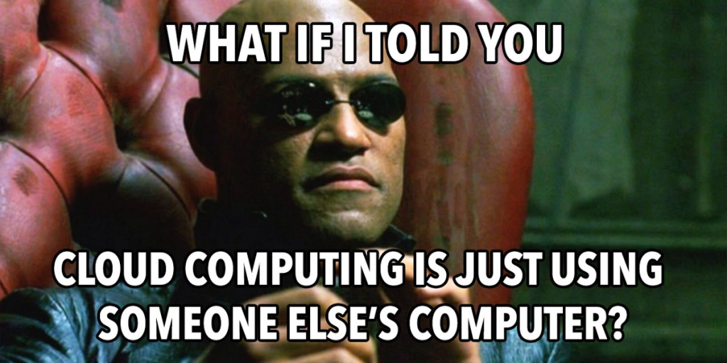Cloud Computing, History, Past, Pay as you go, Pricing, Cost Model, Meme, Cloud Computing Meme