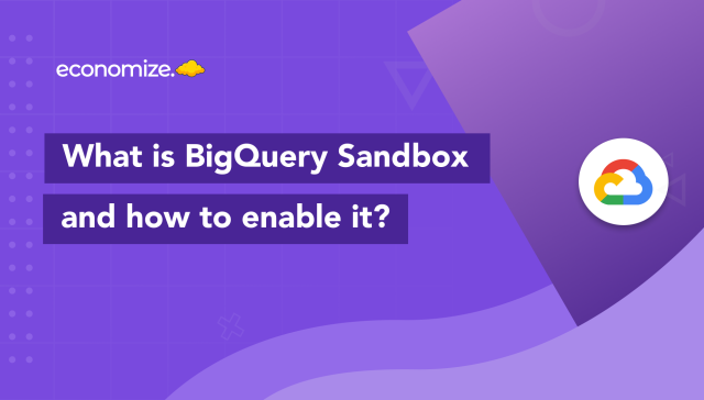 bigquery, bigquery sandbox, enable sandbox, enable bigquery sandbox