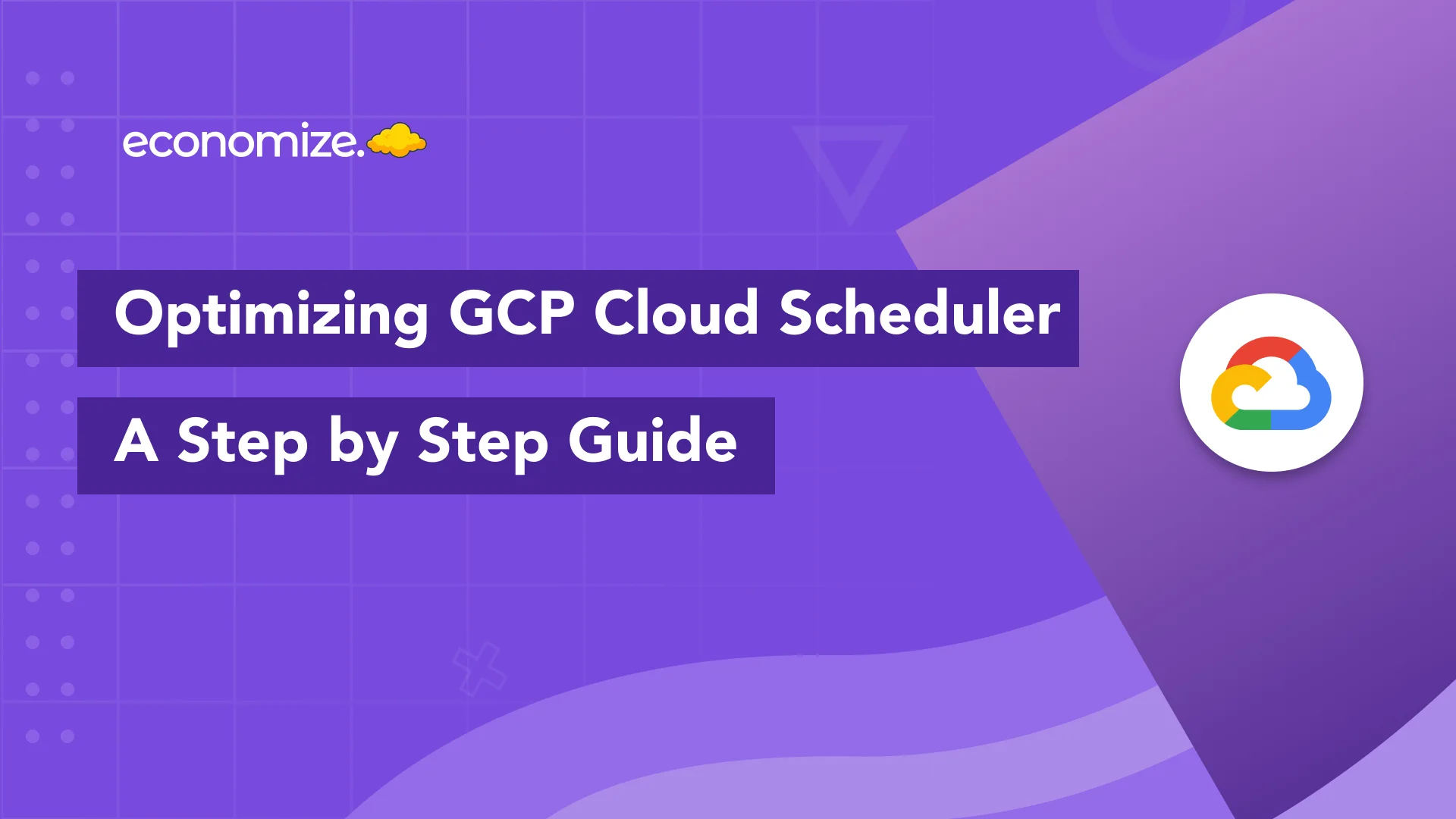 GCP, Google Cloud Scheduler, Pricing, Best Practices, Strategies, FinOps, Cost Optimization