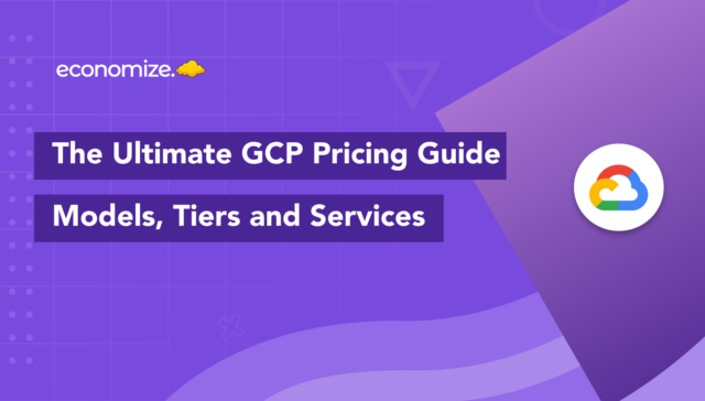 GCP Pricing Guide, Services, Features, Pricing, Models, Tiers