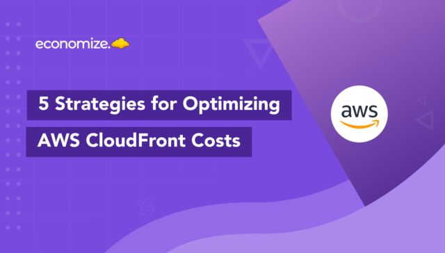 AWS CloudFront, Cost Optimization, Strategies, Best Practices, FinOps, Amazon Web Services,