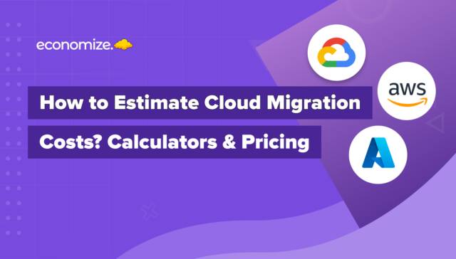 Estimate, Cloud Migration Costs, Calculator, Pricing, AWS, GCP, Azure,
