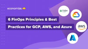 FinOps Principles, Best Practices, Cost Optimization, AWS, GCP, Azure