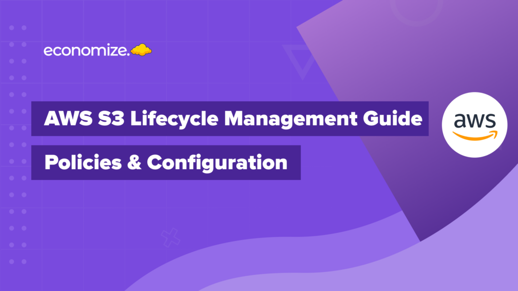 AWS, S3, Lifecycle, Management, Guide, Configuration, Storage