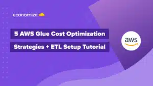 AWS Glue Cost optimization, ETL workflow, ETL pipeline tutorial
