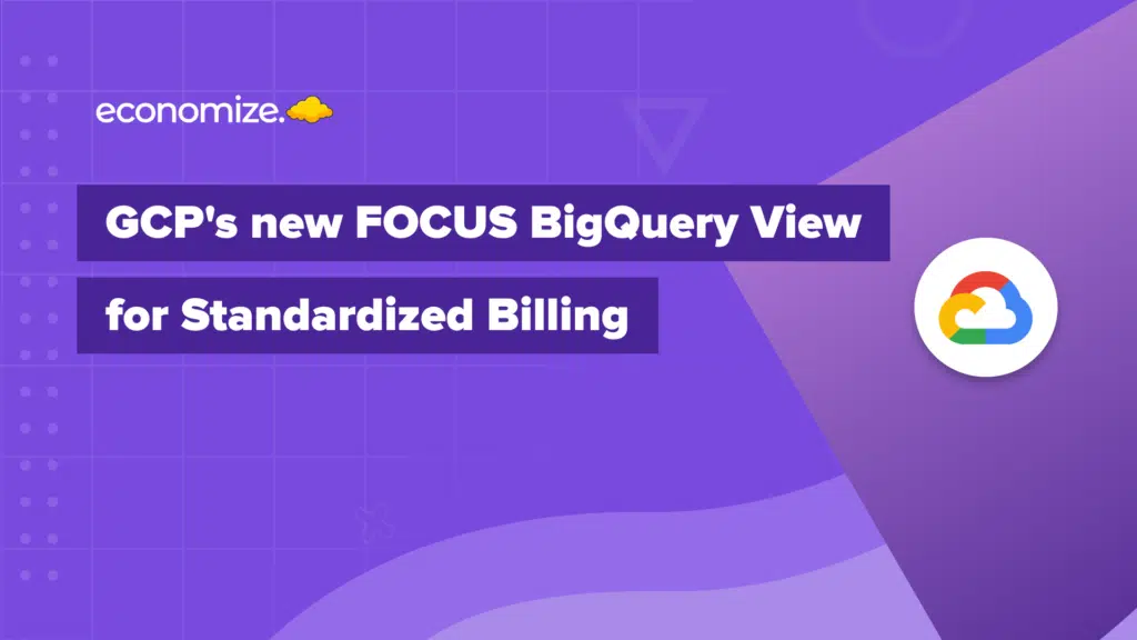 BigQuery Focus View, FinOps, Cloud Billing