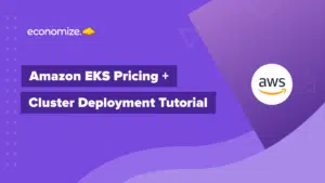 Amazon EKS pricing, AWS EKS tutorial, Cloud cost optimization, EKS cluster deployment