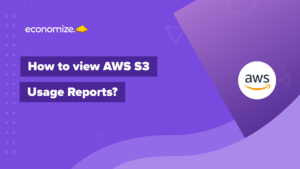 view AWS S3 usage reports, cost and usage report, S3 storage lens, AWS cost explorer, cloud management