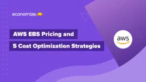 Amazon EBS, EBS pricing, AWS EBS cost optimimization strategies, EBS volume types, EBS snapshots