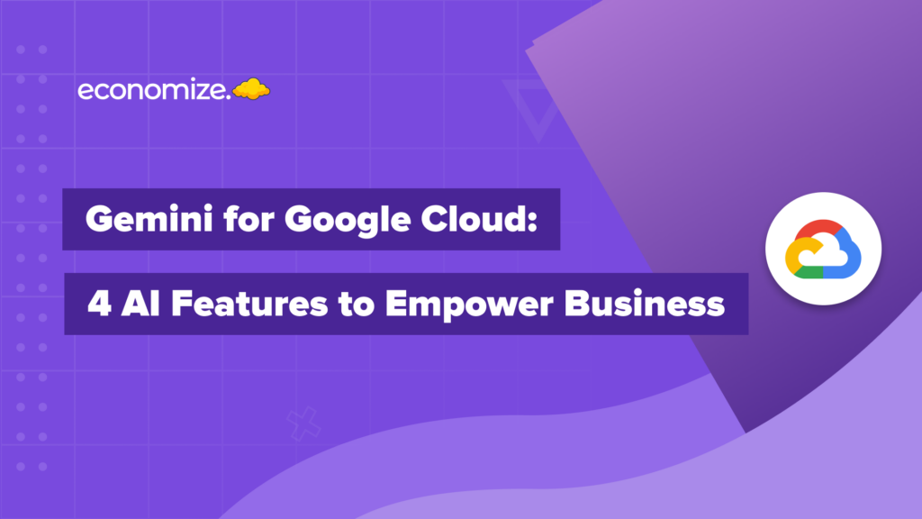 Gemini for Google Cloud, Cloud Cost Optimization, Cloud Cost Management, Google Cloud Management, Google AI captions