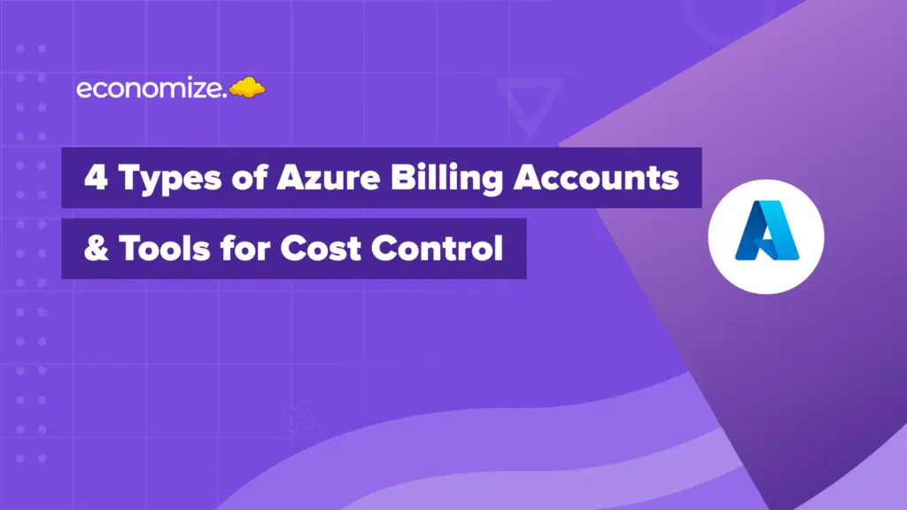 Azure Billing Account types, Azure billing exports, How Azure billing works, Factors influencing Azure Cost, Azure Cost Management for monitoring