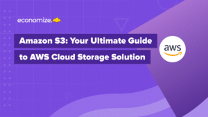 Amazon S3: Your Ultimate Guide to AWS Cloud Storage Solution, Cloud Cost Management
