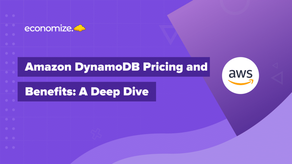 Amazon DynamoDB Pricing and Benefits, AWS Database, NoSQL DB