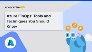 Azure FinOps: Tools and Techniques You Should Know, cloud cost optimization