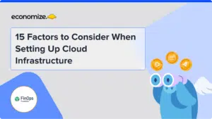 15 Factors to Consider When Setting Up Cloud Infrastructure