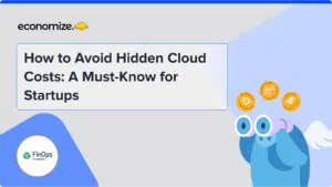 How to Avoid Hidden Cloud Costs: A Must-Know for Startups